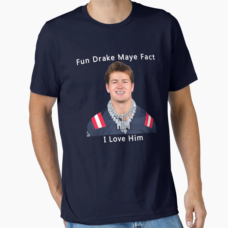 Fun Drake Maye Fact I Love Him Patriots T-Shirt - Graphic Print for Adults - T-Shirt, Sweatshirt, Hoodie