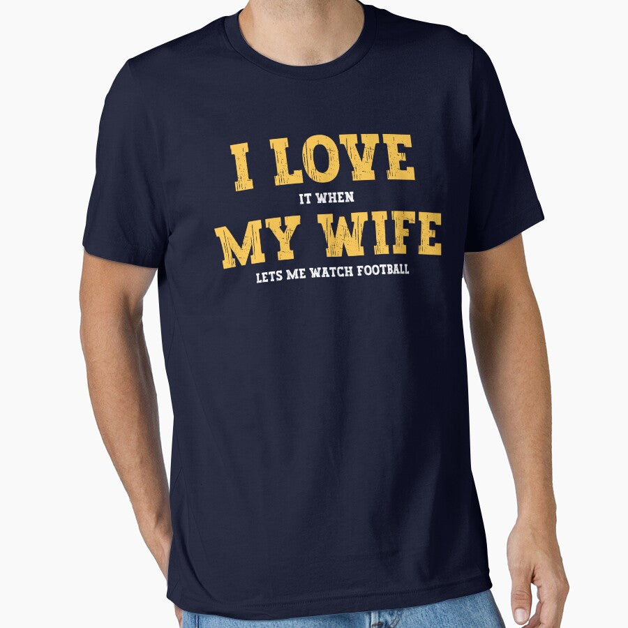 I Love It When My Wife Lets Me watch football by - Adult & Kids T-Shirts, Sweatshirts & Hoodies apparel design preview 1