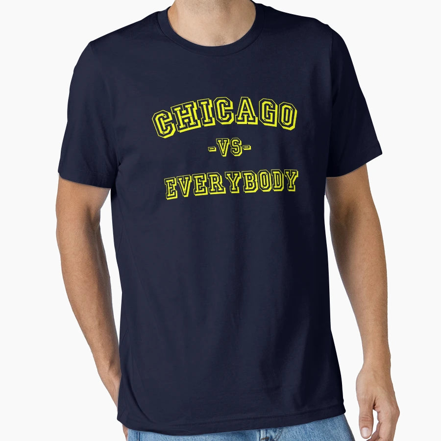 Chicago Vs Everybody T-Shirt - Casual Everyday Wear Unisex - T-Shirt, Sweatshirt, Hoodie