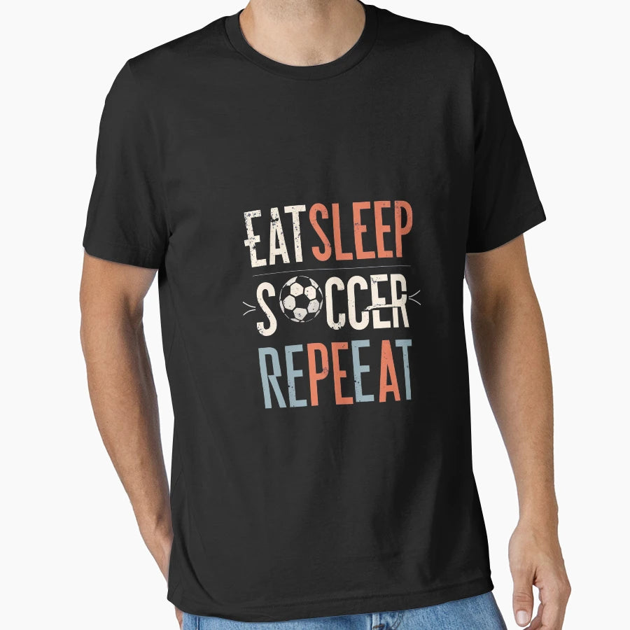 Eat Sleep Soccer Repeat Soccer Life T-Shirt - Custom Art Print Unisex - T-Shirt, Sweatshirt, Hoodie