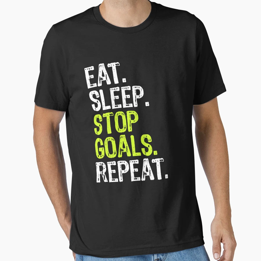 Eat Sleep Stop Goals Repeat Goalie T-Shirt - Fun Novelty Design Men Women - T-Shirt, Sweatshirt, Hoodie