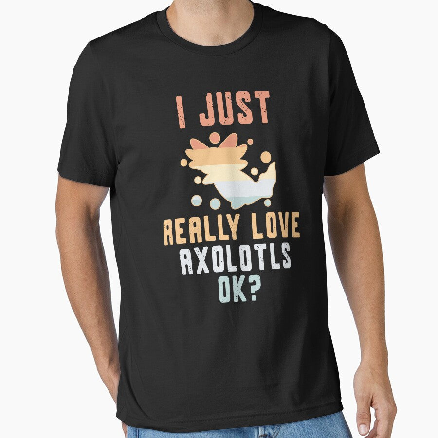 I Just Really Love Axolotls OK Axolotl Lover by - Adult & Kids T-Shirts, Sweatshirts & Hoodies apparel design preview 1