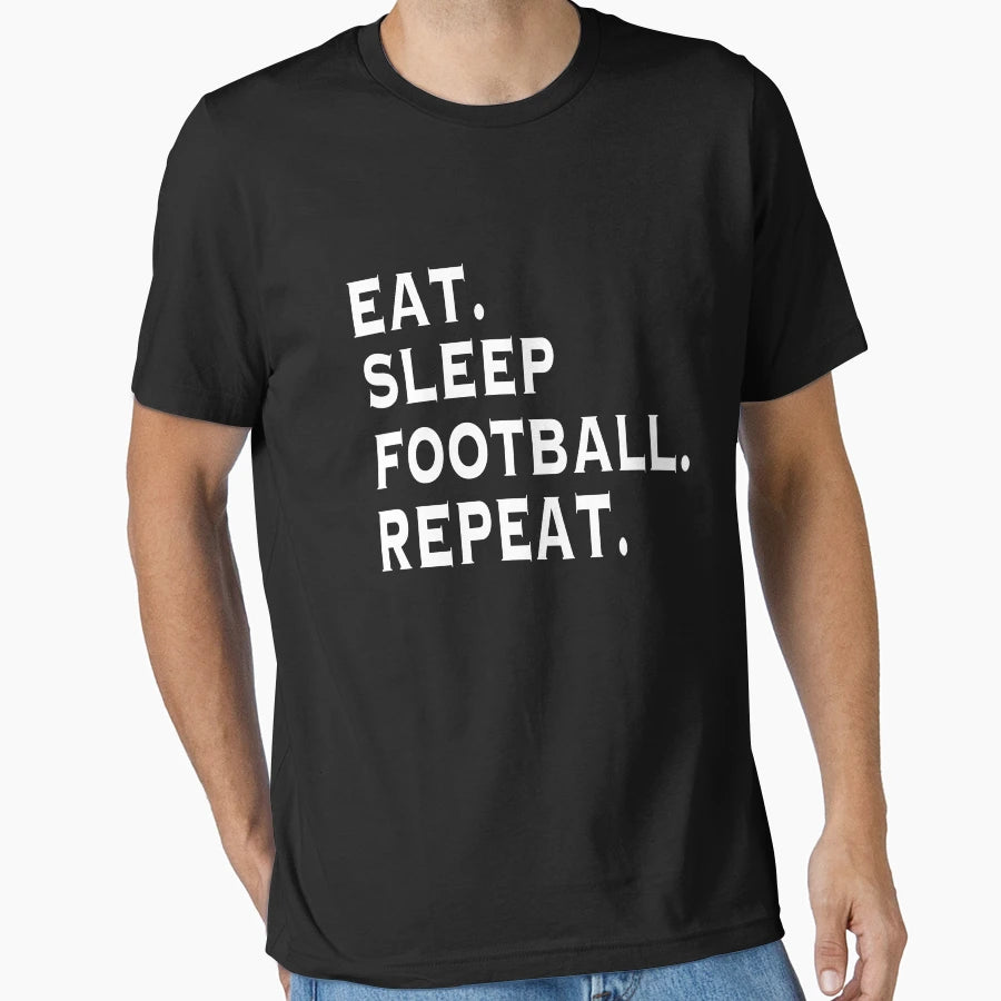 Eat Sleep Football Repeat T-Shirt - Unique Graphic Unisex - T-Shirt, Sweatshirt, Hoodie