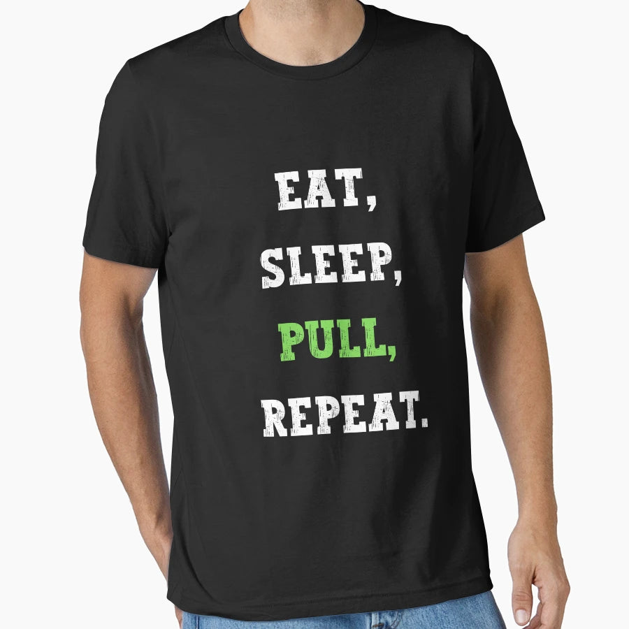 Eat Sleep Pull Repeat T-Shirt - Unique Graphic for Adults - T-Shirt, Sweatshirt, Hoodie