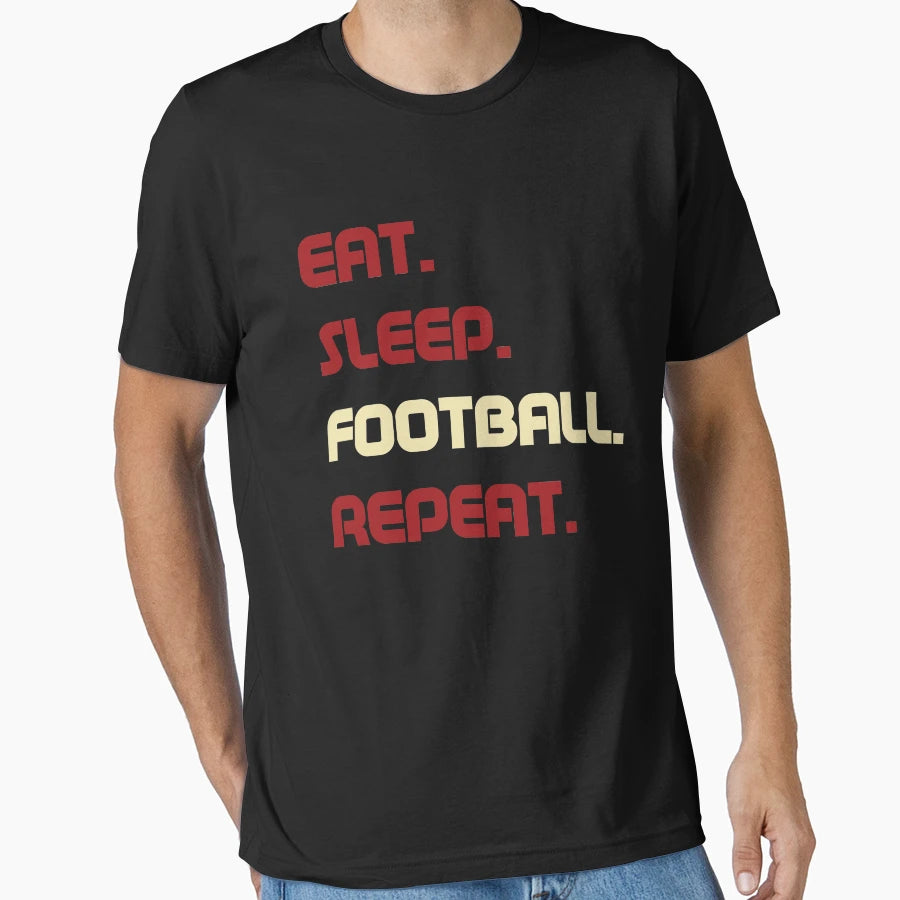 Eat Sleep Football Repeat Sport T-Shirt - Minimalist Print Men Women - T-Shirt, Sweatshirt, Hoodie