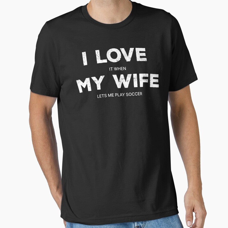 I Love It When My Wife Lets Me Play Soccer by MRams - Adult & Kids T-Shirts, Sweatshirts & Hoodies apparel design preview 1