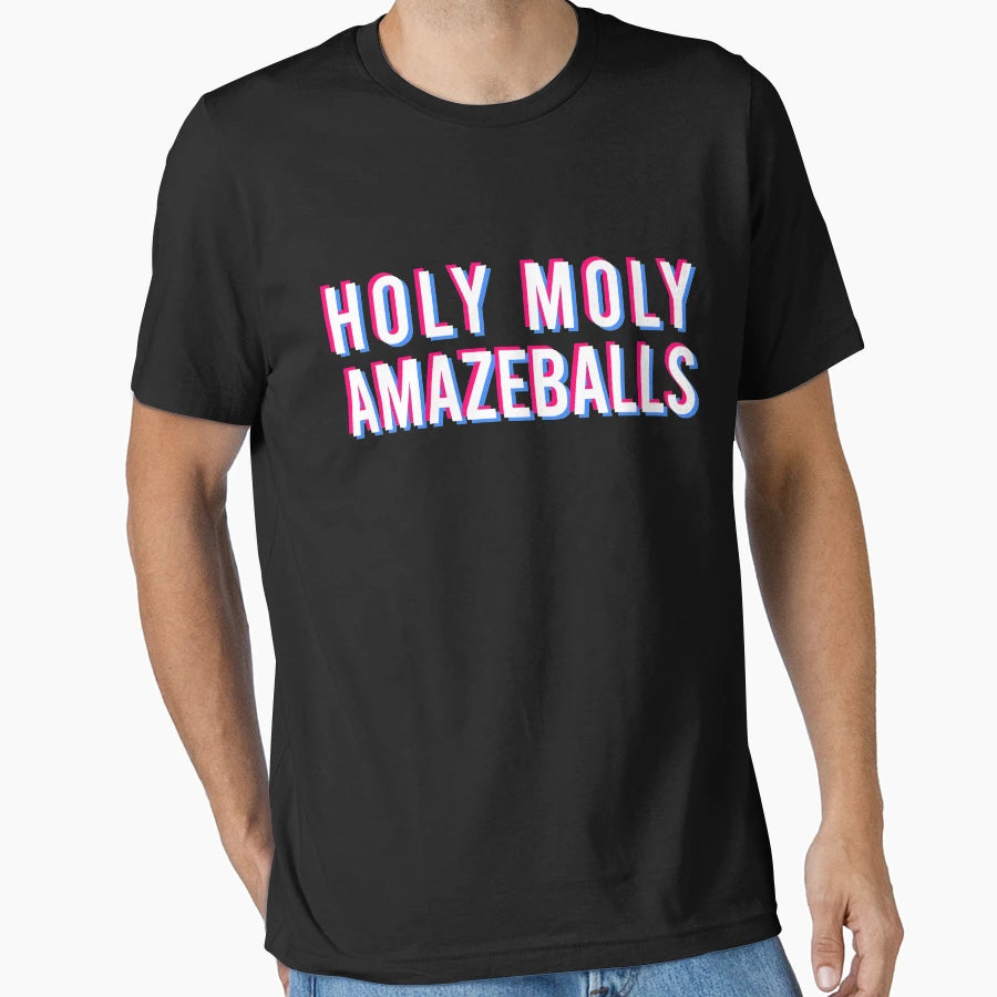 Holy Moly Amazeballs T-Shirt - Casual Everyday Wear Unisex - T-Shirt, Sweatshirt, Hoodie