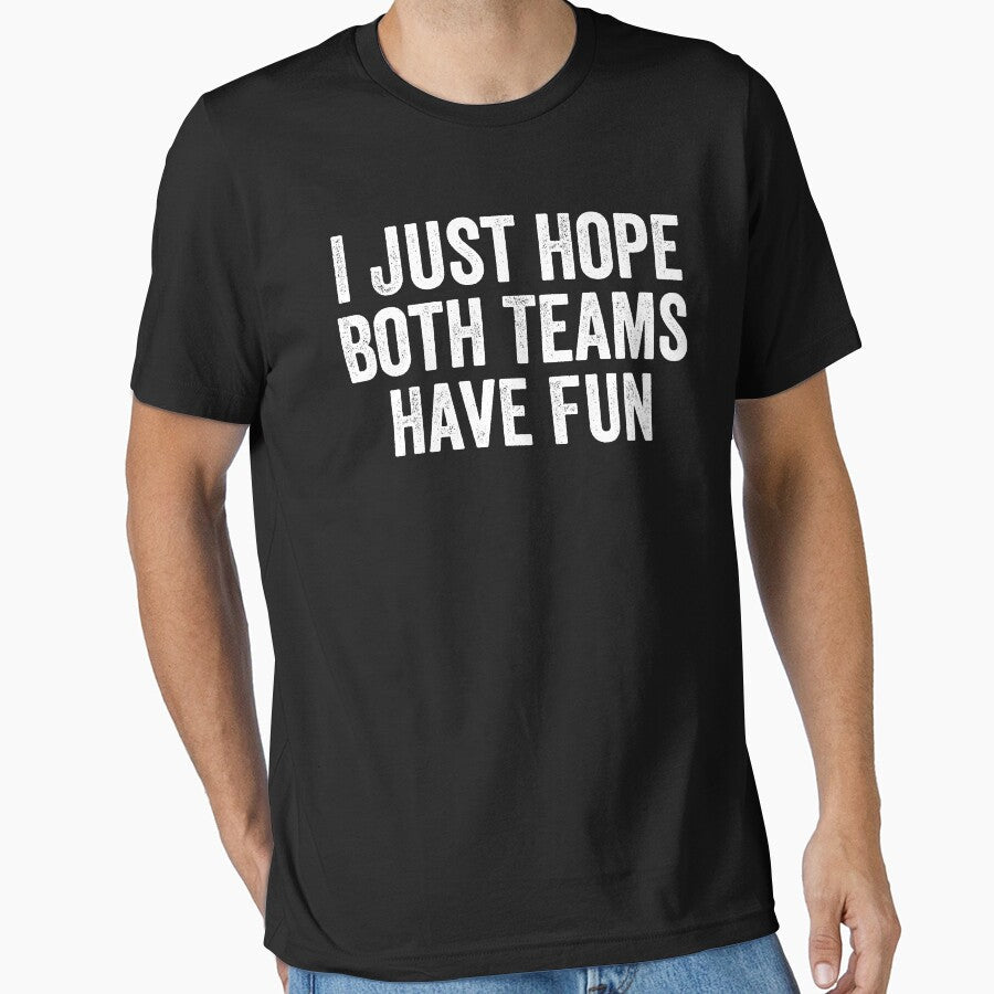 I Just Hope Both Teams Have Fun by Easy-Teezy - Adult & Kids T-Shirts, Sweatshirts & Hoodies apparel design preview 1