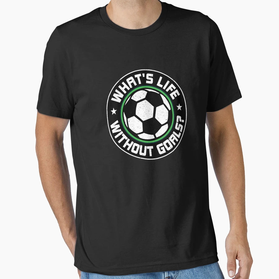 Soccer Whats Life Without Goals T-Shirt - Aesthetic Graphic Unisex - T-Shirt, Sweatshirt, Hoodie