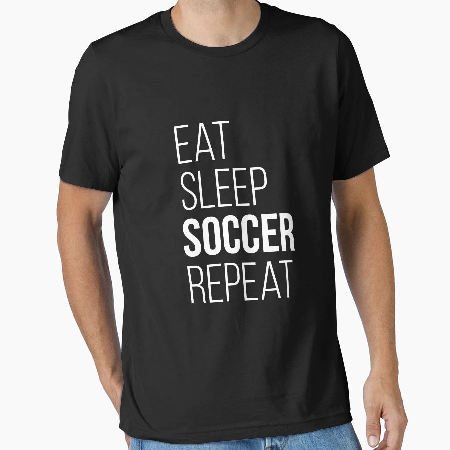 Eat Sleep Soccer Repeat Funny Gift T-Shirt - Novelty Apparel Men Women - T-Shirt, Sweatshirt, Hoodie