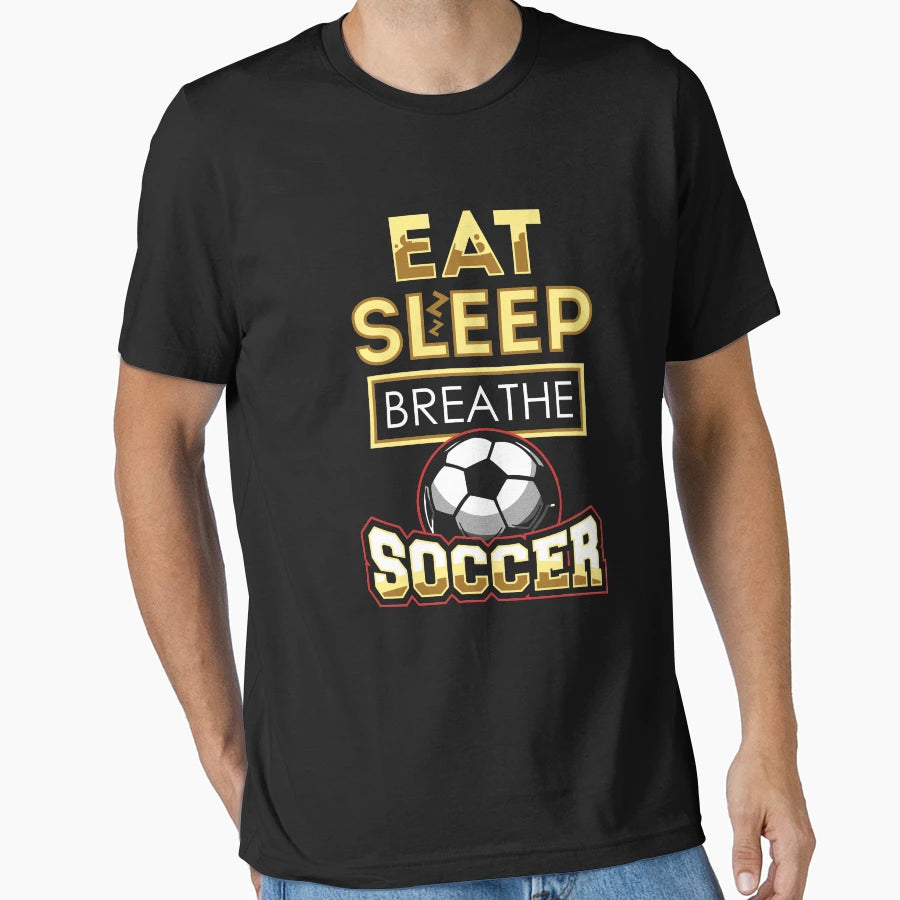 Eat Sleep Breathe Soccer Soccer T-Shirt - Fun Novelty Design for Adults - T-Shirt, Sweatshirt, Hoodie