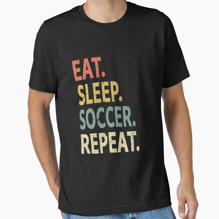 Eat Sleep Soccer Repeat T-Shirt - Unique Graphic Unisex - T-Shirt, Sweatshirt, Hoodie