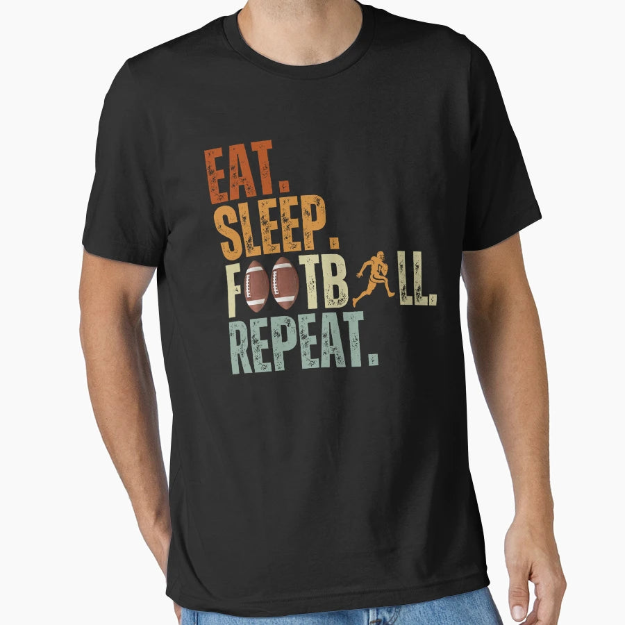 Eat Sleep Football Repeat Gift T-Shirt - Novelty Apparel Unisex - T-Shirt, Sweatshirt, Hoodie