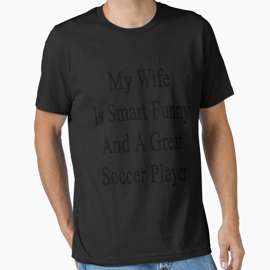 My Wife Is Smart Funny And A Great Soccer Player - Adult & Kids T-Shirts, Sweatshirts & Hoodies apparel design preview 1