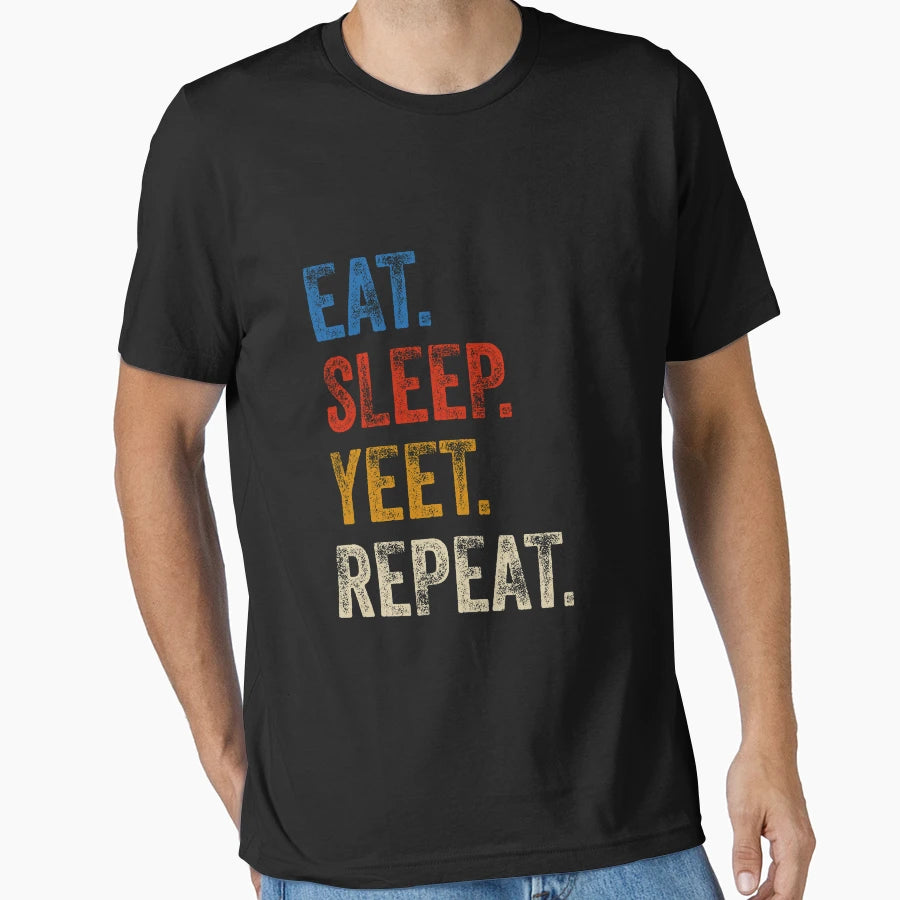 Eat Sleep Yeet Repeat T-Shirt - Trendy Graphic Unisex - T-Shirt, Sweatshirt, Hoodie