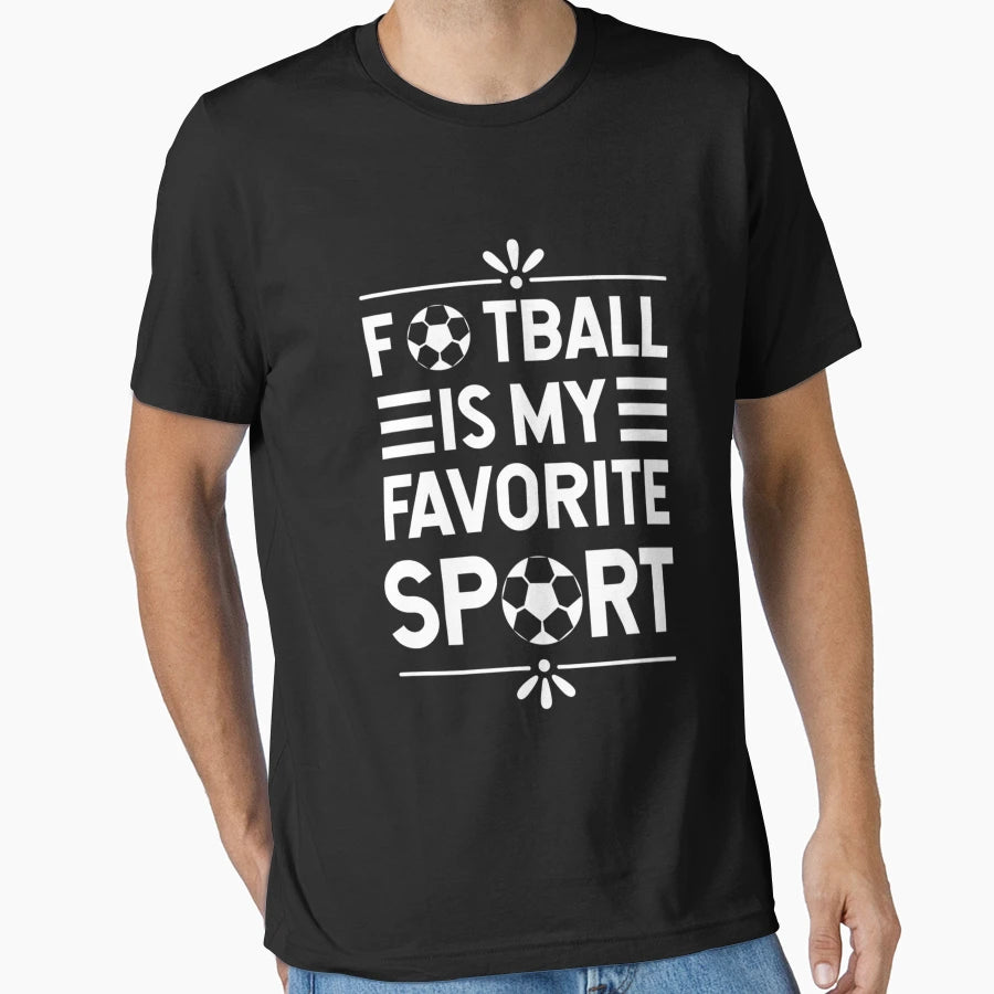 Football Is My Favorite Sport T-Shirt - Graphic Print Unisex - T-Shirt, Sweatshirt, Hoodie