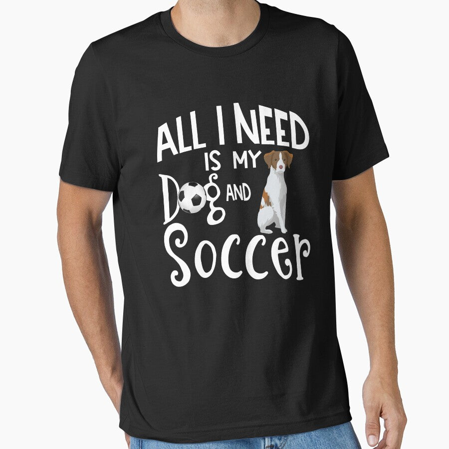 Brittany Spaniel Dog All I Need Is My And Soccer by - Adult & Kids T-Shirts, Sweatshirts & Hoodies apparel design preview 1