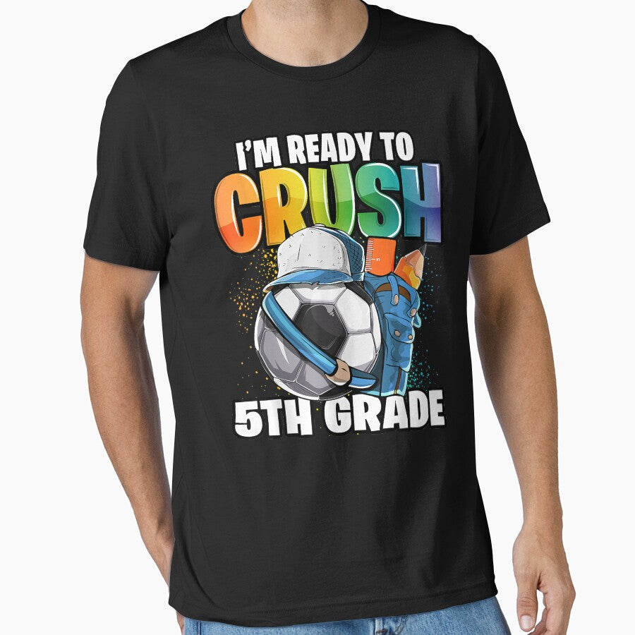 I'm Ready to Crush 5th Grade Soccer Back School Boys - Adult & Kids T-Shirts, Sweatshirts & Hoodies apparel design preview 1