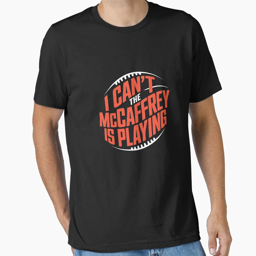 I Cant Mccaffrey Is Playing T-Shirt - Minimalist Print Unisex - T-Shirt, Sweatshirt, Hoodie