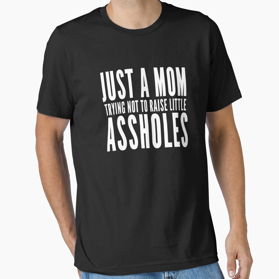 Funny Just A Mom Trying Not To Raise Little Assholes - Adult & Kids T-Shirts, Sweatshirts & Hoodies apparel design preview 1