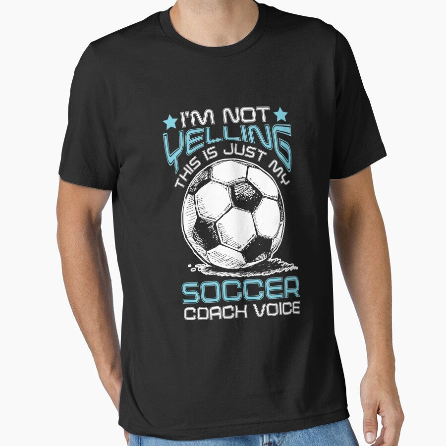 I'm Not Yelling, This Is Just My Soccer Coach Voice - Adult & Kids T-Shirts, Sweatshirts & Hoodies apparel design preview 1