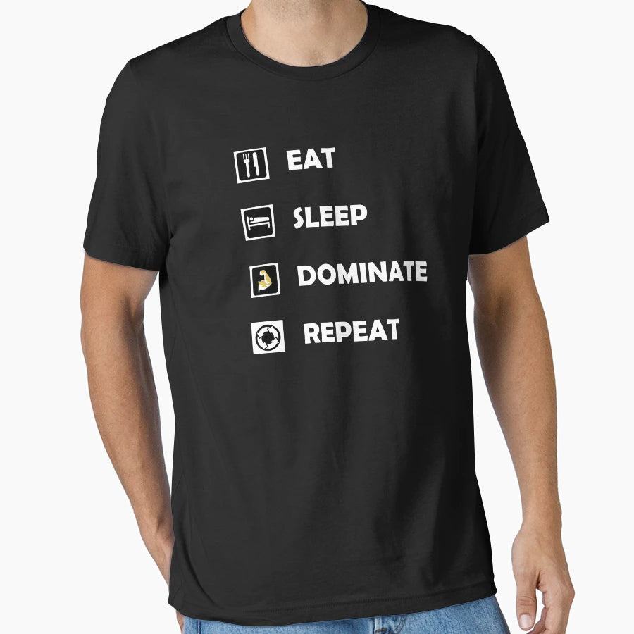 Eat Sleep Dominate Repeat T-Shirt - Streetwear Style Men Women - T-Shirt, Sweatshirt, Hoodie