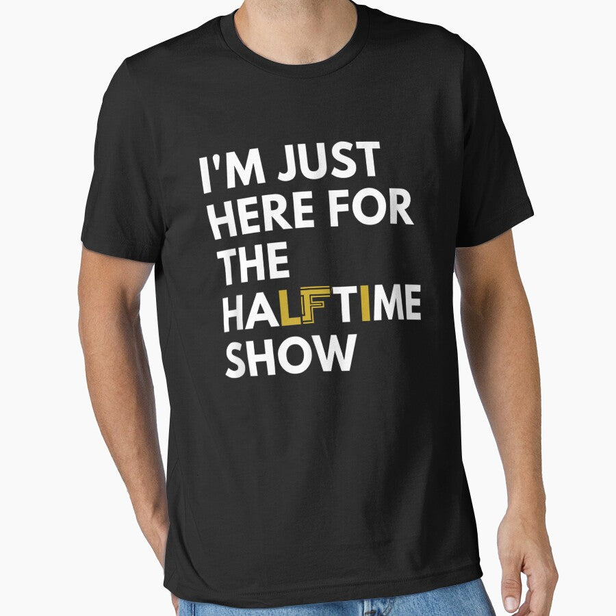 I'm Just Here For The Halftime Show by Bestartisan - Adult & Kids T-Shirts, Sweatshirts & Hoodies apparel design preview 1