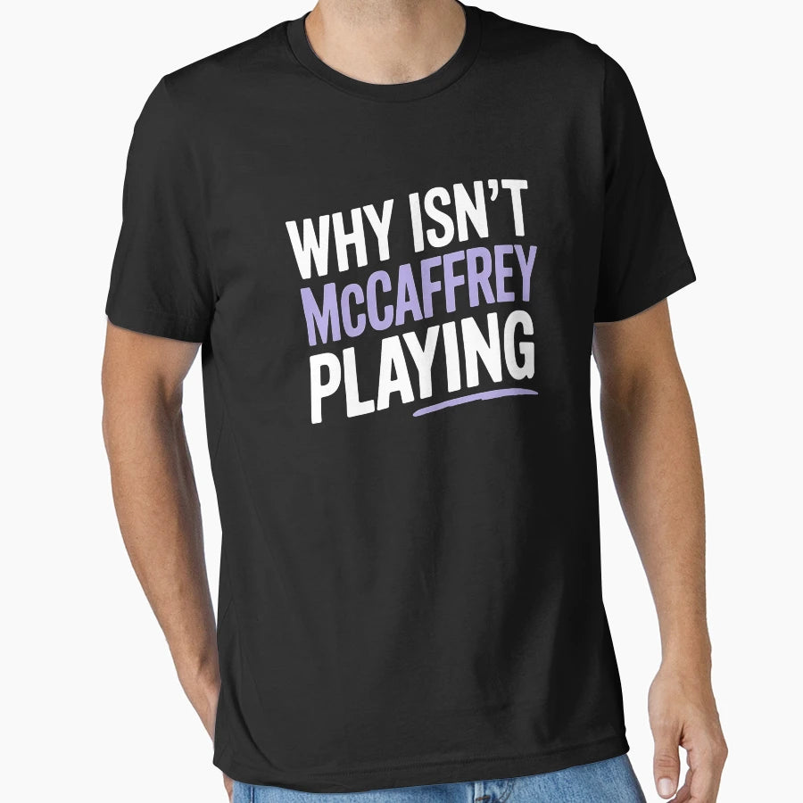 Why Isnt Mccaffrey Playing T-Shirt - Fun Novelty Design for Adults - T-Shirt, Sweatshirt, Hoodie