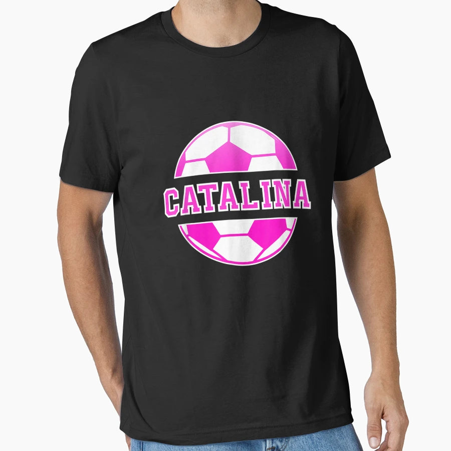 Catalina Name Soccer Play Football T-Shirt - Streetwear Style Unisex - T-Shirt, Sweatshirt, Hoodie