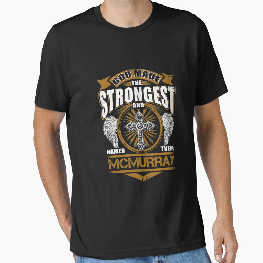 Mcmurray Name God Found Strongest And T-Shirt - Streetwear Style Unisex - T-Shirt, Sweatshirt, Hoodie