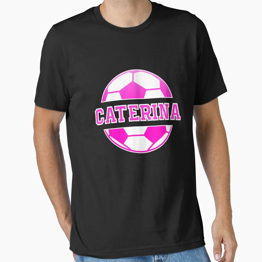 Caterina Name Soccer Play Football T-Shirt - Custom Art Print Unisex - T-Shirt, Sweatshirt, Hoodie