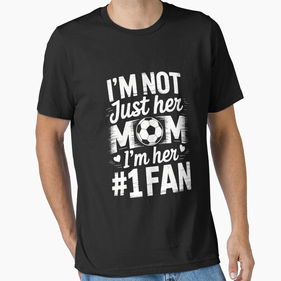 Not Just her Mom I'm Number One Fan Soccer Mother's - Adult & Kids T-Shirts, Sweatshirts & Hoodies apparel design preview 1