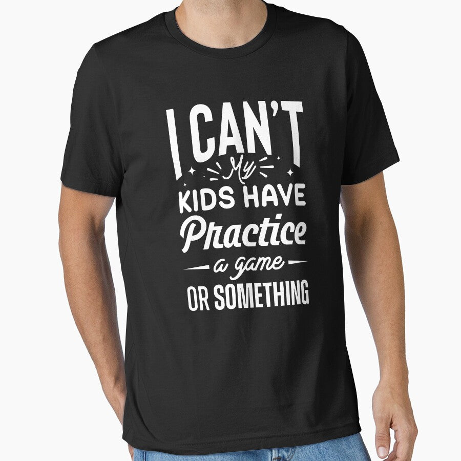 I can't my kids have practice a game or something by - Adult & Kids T-Shirts, Sweatshirts & Hoodies apparel design preview 1