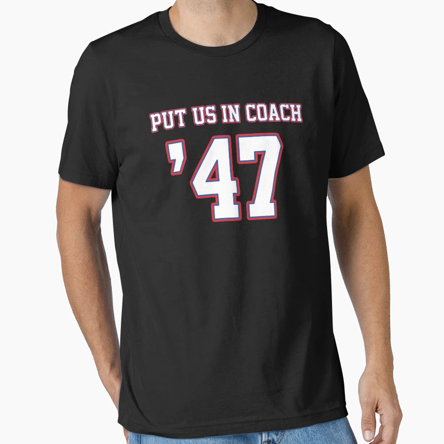 Put Us Coach 47 Funny Presidential Election T-Shirt - Graphic Print Unisex - T-Shirt, Sweatshirt, Hoodie