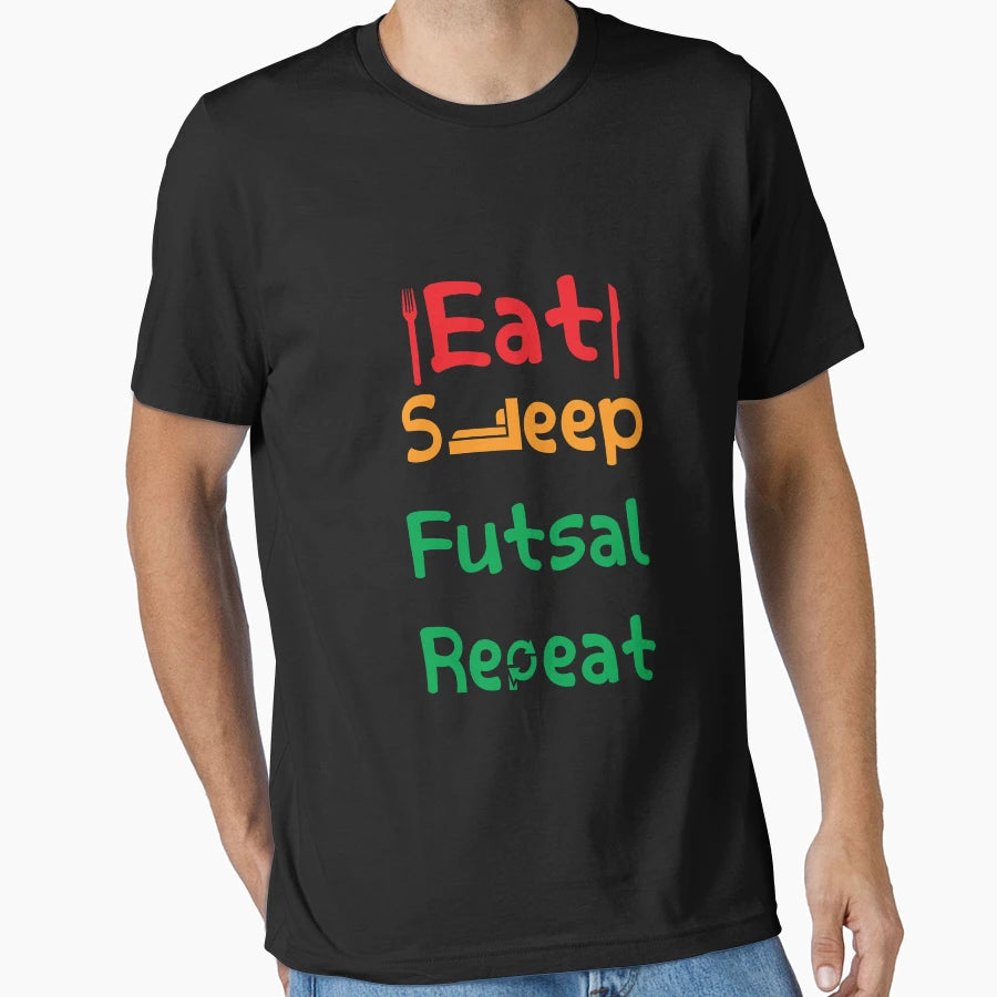 Eat Sleep Futsal Repeat T-Shirt - Graphic Print Unisex - T-Shirt, Sweatshirt, Hoodie