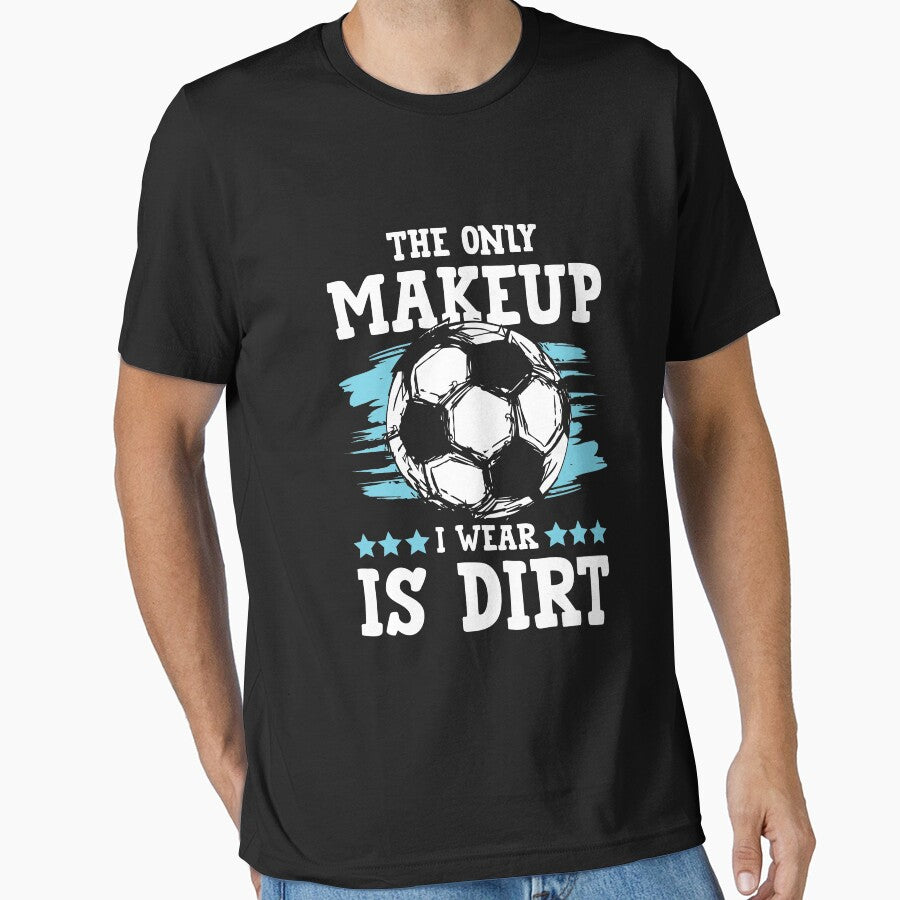 The Only Makeup I Wear Is Dirt by SuperStuffStore - Adult & Kids T-Shirts, Sweatshirts & Hoodies apparel design preview 1
