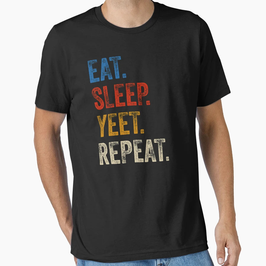 Eat Sleep Yeet Repeat Color T-Shirt - Fun Novelty Design Men Women - T-Shirt, Sweatshirt, Hoodie