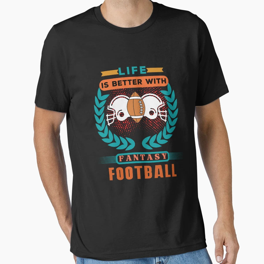 Life Is Better Fantasy Football T-Shirt - Custom Art Print Men Women - T-Shirt, Sweatshirt, Hoodie
