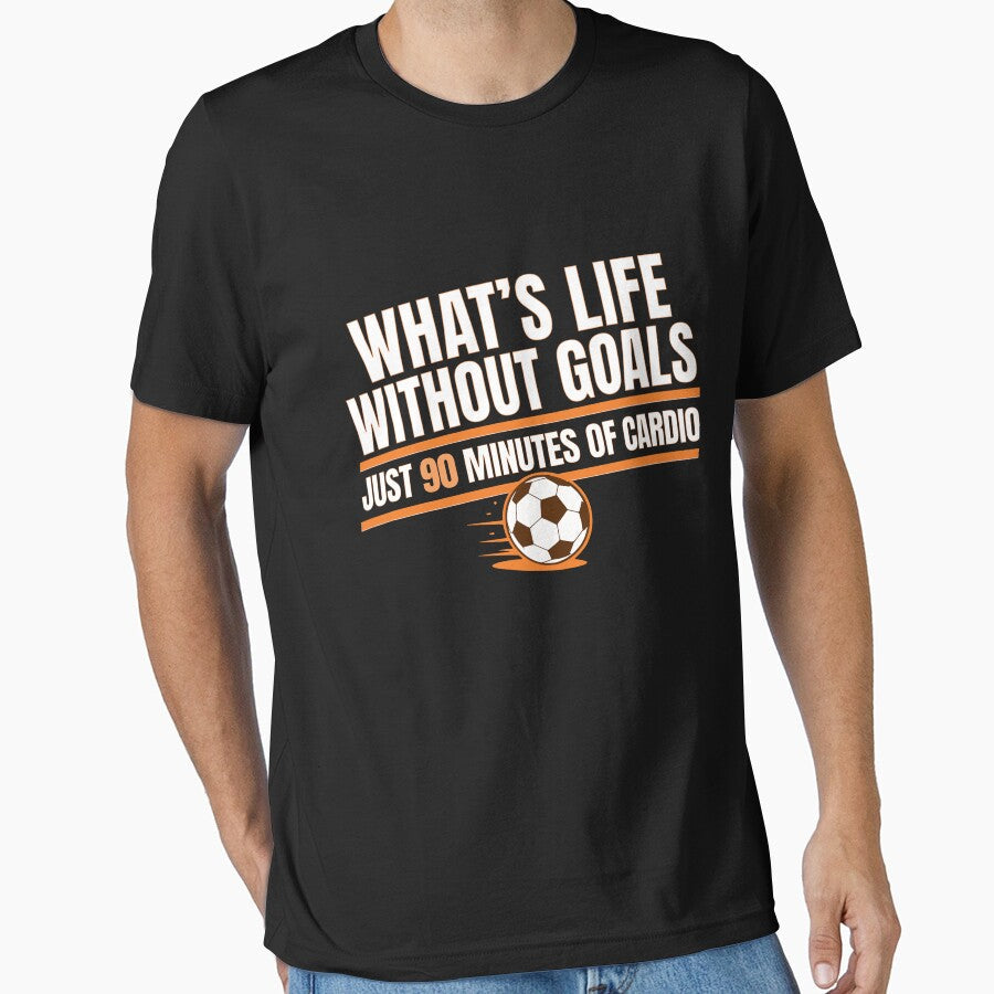 What's Life Without Goals 90 Minutes of Cardio - Adult & Kids T-Shirts, Sweatshirts & Hoodies apparel design preview 1