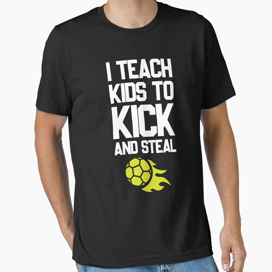 Teach Kids To Kick And Steal Football Coach Trainer - Adult & Kids T-Shirts, Sweatshirts & Hoodies apparel design preview 1