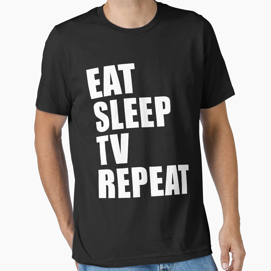 Eat Sleep Tv Repeat Sport Funny Gift T-Shirt - Streetwear Style Unisex - T-Shirt, Sweatshirt, Hoodie