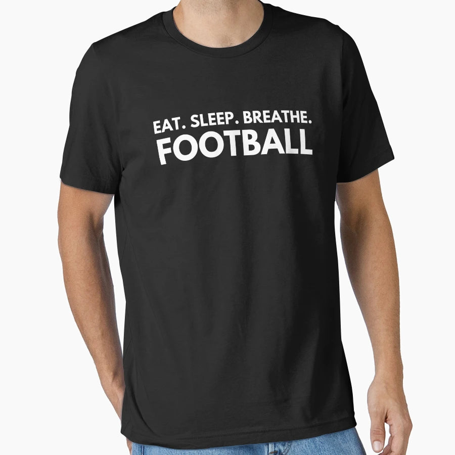 Eat Sleep Breathe Football T-Shirt - Fun Novelty Design for Adults - T-Shirt, Sweatshirt, Hoodie
