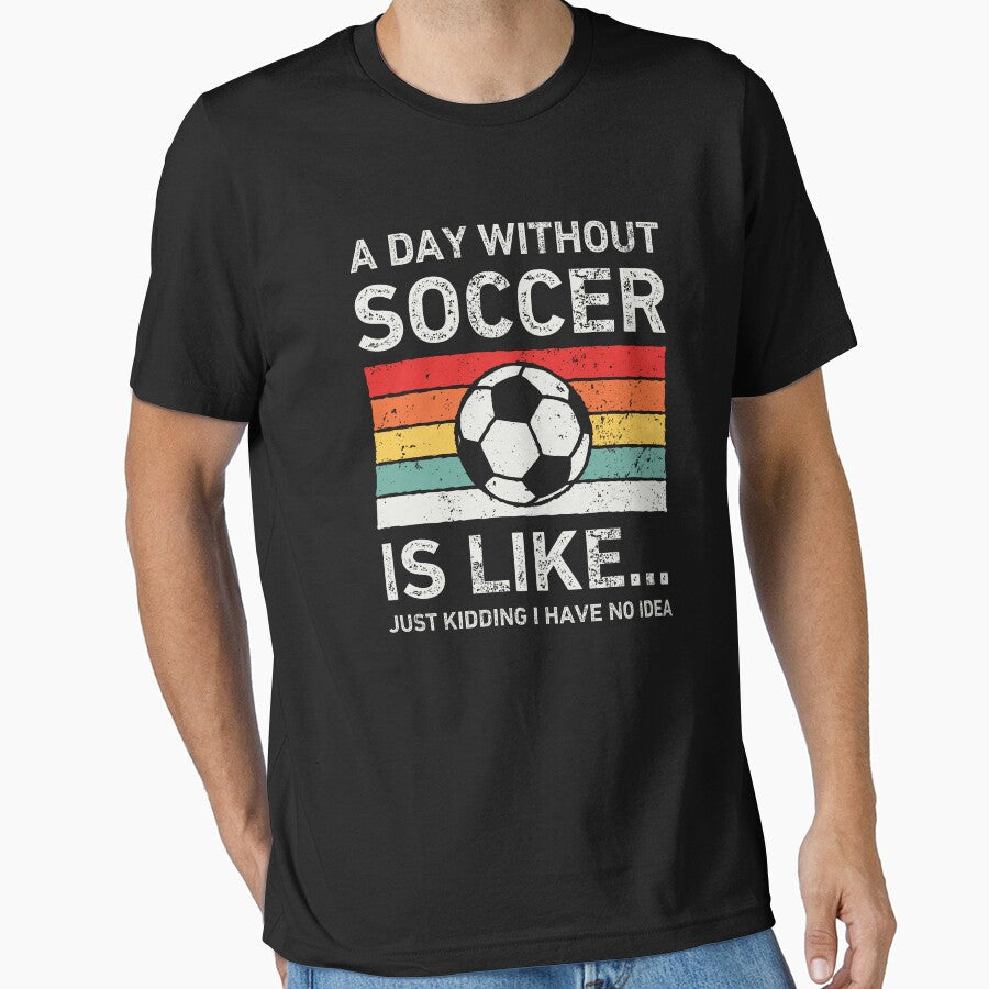 Funny Retro A Day Without Soccer by WhistleCloset - Adult & Kids T-Shirts, Sweatshirts & Hoodies apparel design preview 1