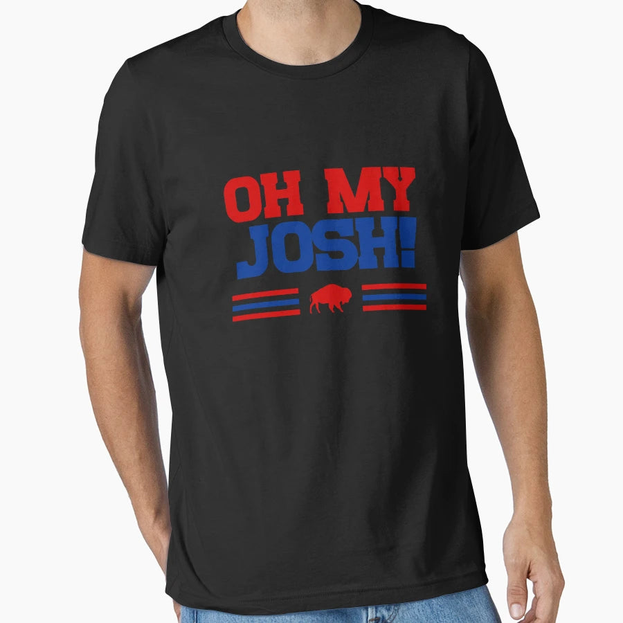 Oh My Josh Buffalo Football Parody Fan Gift T-Shirt - Trendy Graphic Unisex - T-Shirt, Sweatshirt, Hoodie