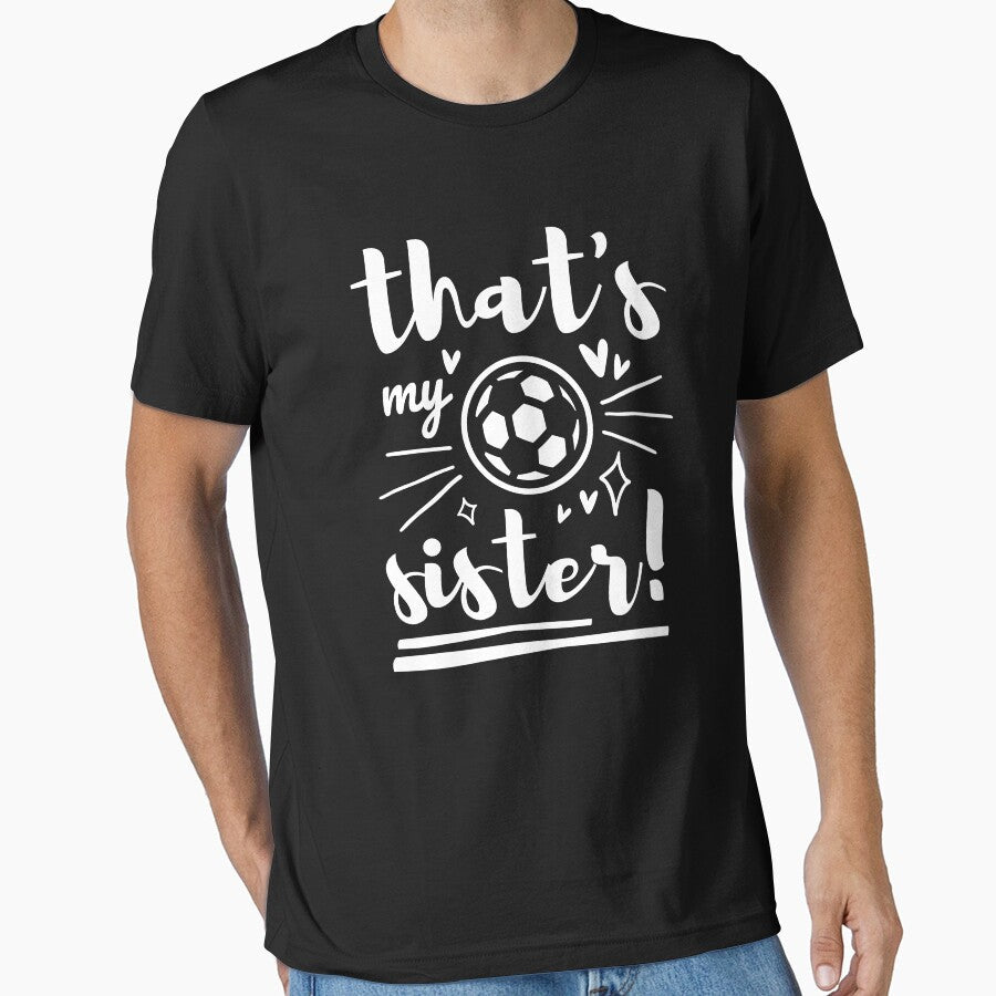 Thats My Sister Soccer, Brother, Football Cheer by - Adult & Kids T-Shirts, Sweatshirts & Hoodies apparel design preview 1