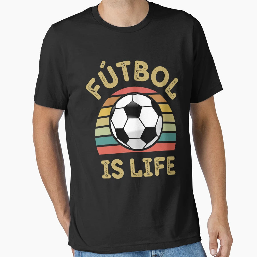 Futbol Is Life T-Shirt - Casual Everyday Wear Men Women - T-Shirt, Sweatshirt, Hoodie