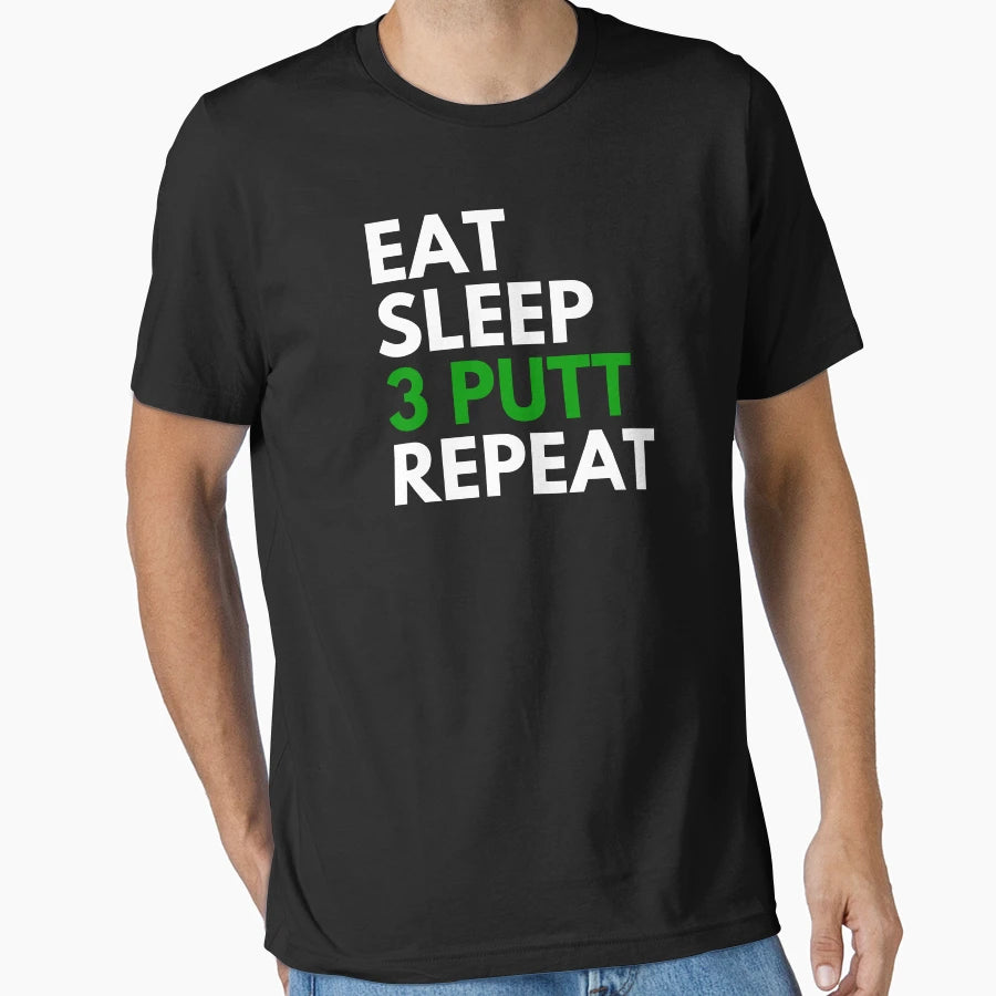 Eat Sleep 3 Putt Repeat Funny Golf T-Shirt - Minimalist Print for Adults - T-Shirt, Sweatshirt, Hoodie
