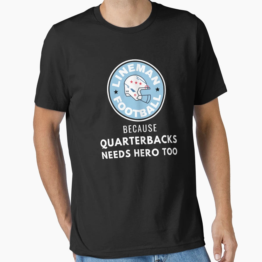 Lineman Because Quarterbacks Need Hero Too T-Shirt - Graphic Print Unisex - T-Shirt, Sweatshirt, Hoodie