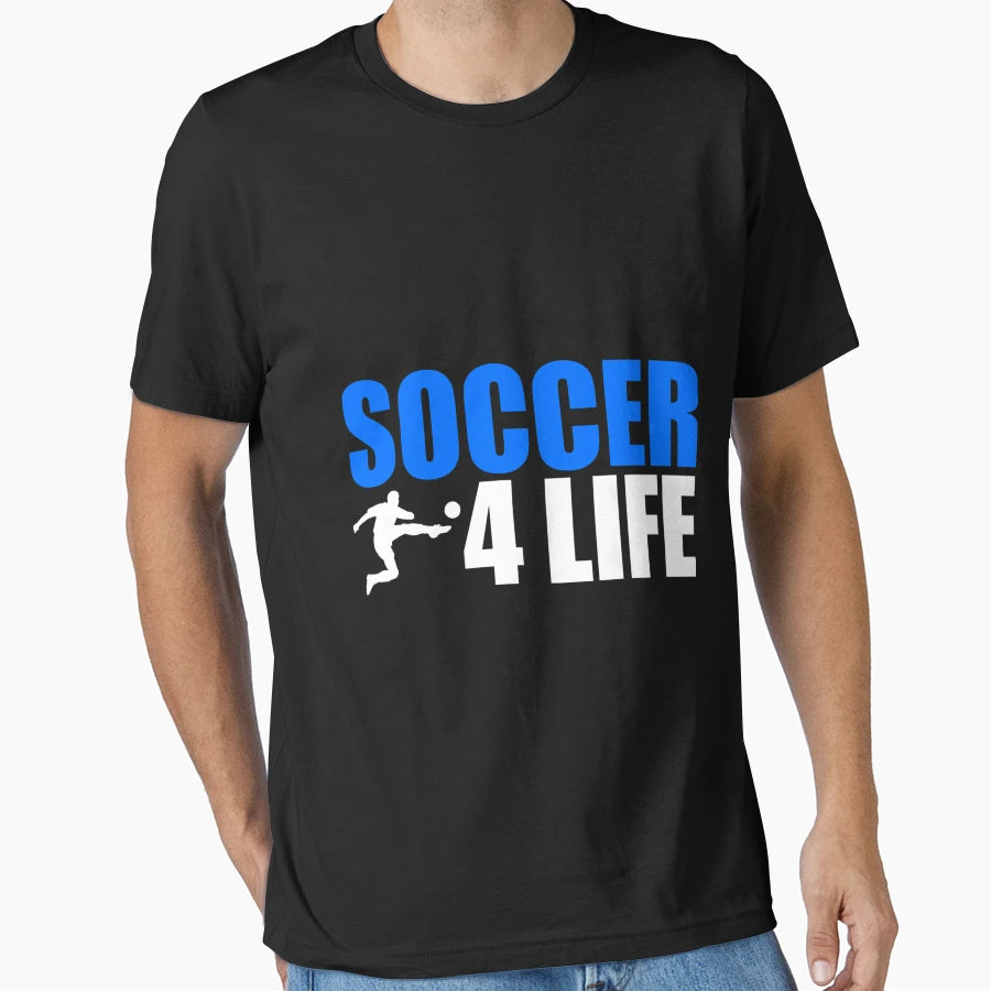 Soccer 4 Life T-Shirt - Streetwear Style Unisex - T-Shirt, Sweatshirt, Hoodie