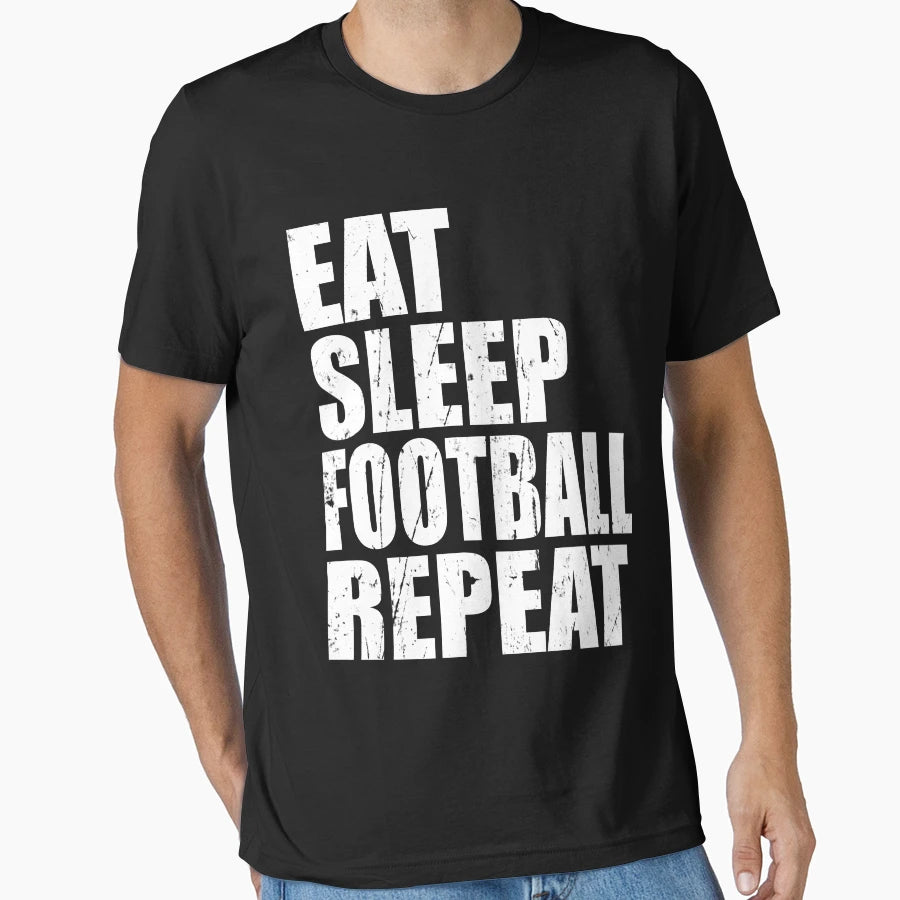 Eat Sleep Football Repeat Gift High T-Shirt - Graphic Print for Adults - T-Shirt, Sweatshirt, Hoodie